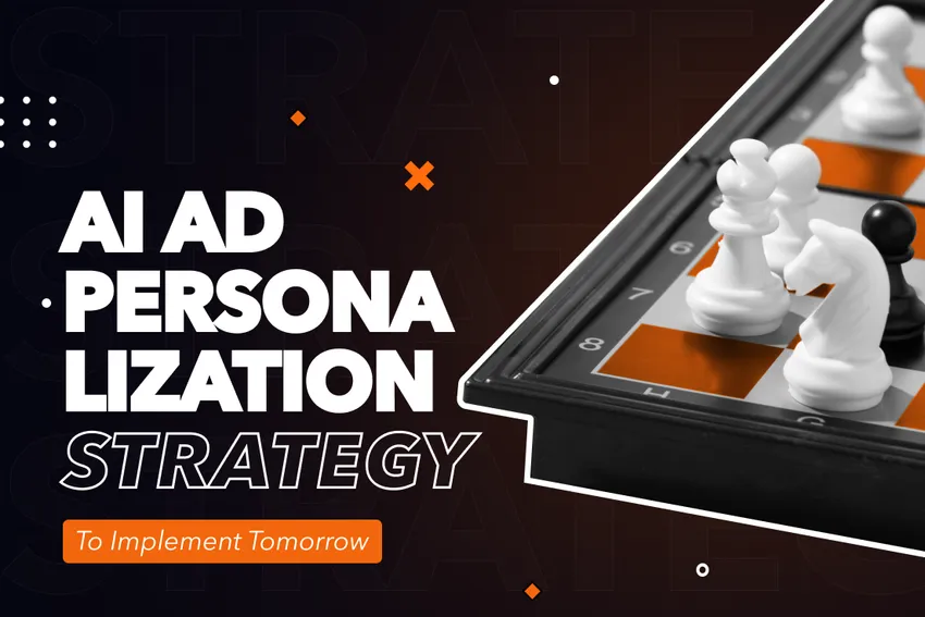 AI Ad Personalization Strategy to Implement Tomorrow