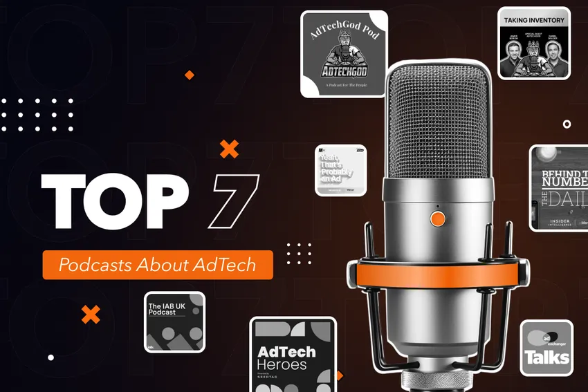 Top 7 Podcasts about AdTech & Programmatic